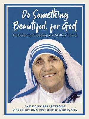 cover image of Do Something Beautiful for God: the Essential Teachings of Mother Teresa, 365 Daily Reflections